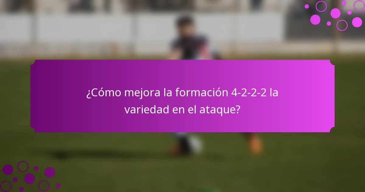 ¿Cómo mejora la formación 4-2-2-2 la variedad en el ataque?
