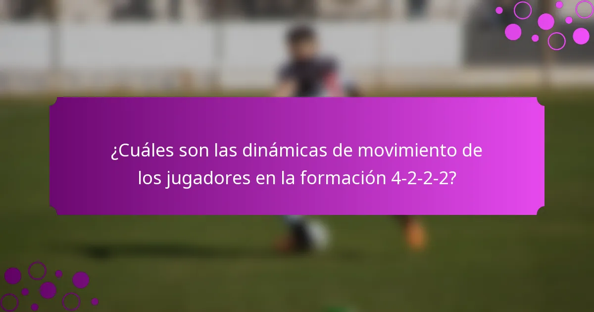 ¿Cuáles son las dinámicas de movimiento de los jugadores en la formación 4-2-2-2?
