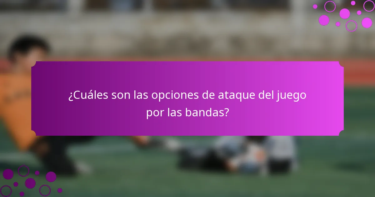 ¿Cuáles son las opciones de ataque del juego por las bandas?
