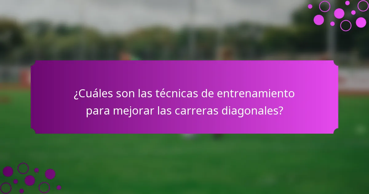¿Cuáles son las técnicas de entrenamiento para mejorar las carreras diagonales?