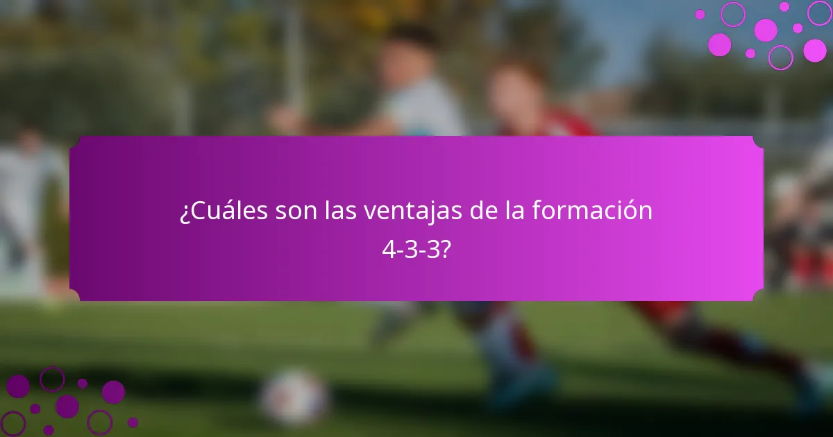 ¿Cuáles son las ventajas de la formación 4-3-3?