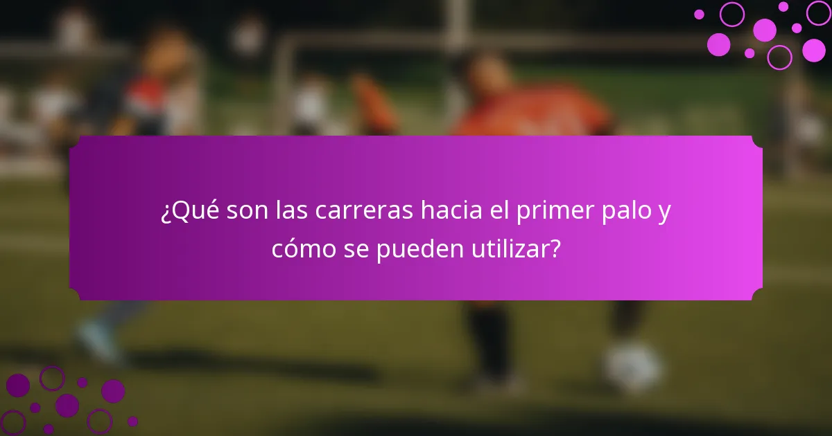 ¿Qué son las carreras hacia el primer palo y cómo se pueden utilizar?